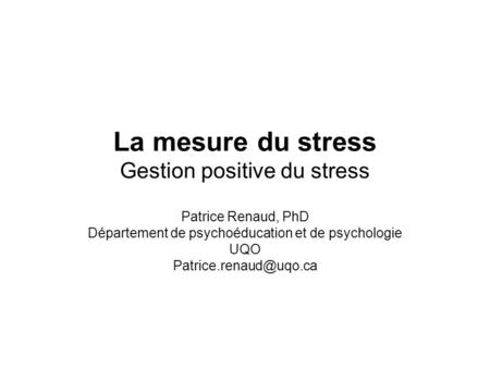 La mesure du stress Gestion positive du stress