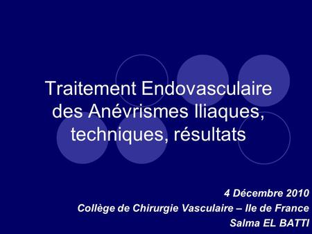 4 Décembre 2010 Collège de Chirurgie Vasculaire – Ile de France