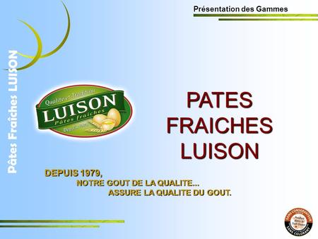 PATES FRAICHES LUISON Pâtes Fraîches LUISON DEPUIS 1979,
