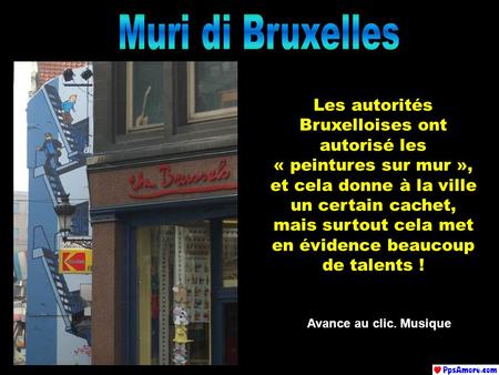 Les autorités Bruxelloises ont autorisé les « peintures sur mur », et cela donne à la ville un certain cachet, mais surtout cela met en évidence beaucoup.