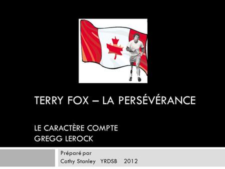 Terry Fox – La persévérance Le caractère compte Gregg Lerock