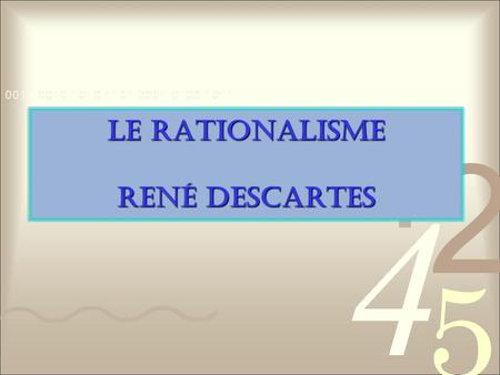 Le Rationalisme René Descartes