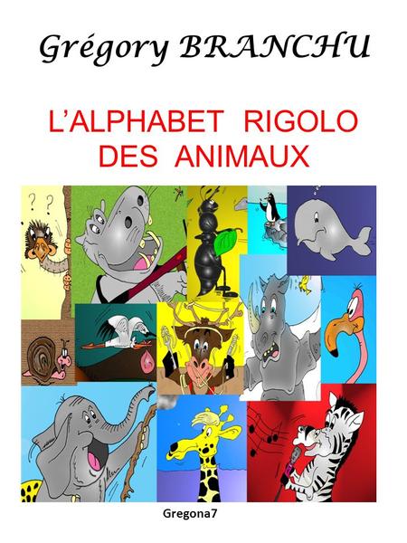 Grégory BRANCHU L’ALPHABET RIGOLO DES ANIMAUX