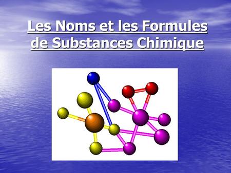 Les Noms et les Formules de Substances Chimique