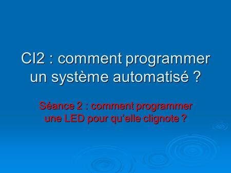 CI2 : comment programmer un système automatisé ?