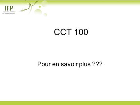 CCT 100 Pour en savoir plus ???.
