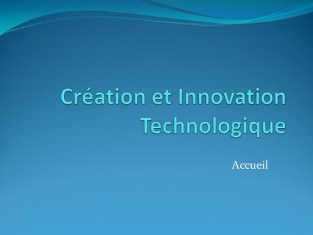Création et Innovation Technologique