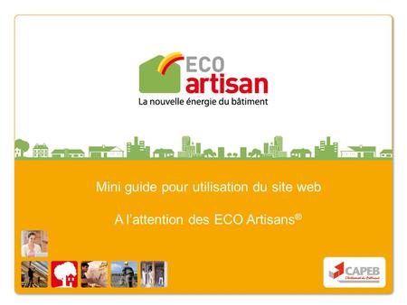 Mini guide pour utilisation du site web A lattention des ECO Artisans ®