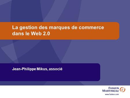 La gestion des marques de commerce dans le Web 2.0 Jean-Philippe Mikus, associé