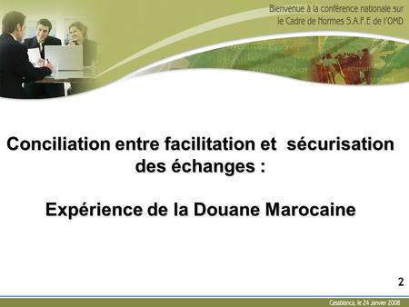 Conciliation entre facilitation et sécurisation des échanges : Expérience de la Douane Marocaine 2.