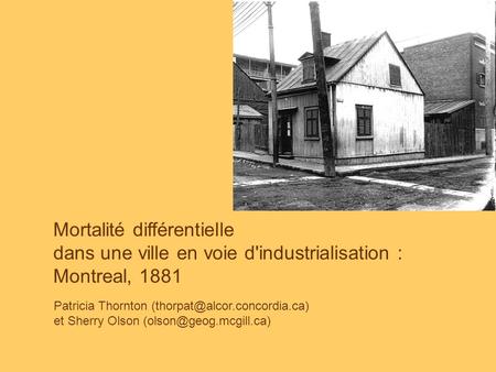 Patricia Thornton et Sherry Olson Mortalité différentielle dans une ville en voie d'industrialisation.