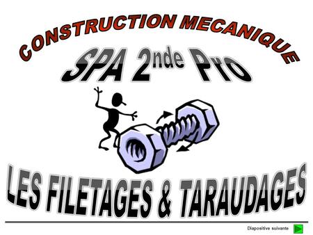 CONSTRUCTION MECANIQUE LES FILETAGES & TARAUDAGES