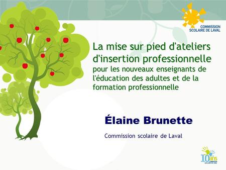 La mise sur pied d'ateliers d'insertion professionnelle pour les nouveaux enseignants de l'éducation des adultes et de la formation professionnelle Élaine.