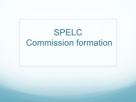 SPELC Commission formation