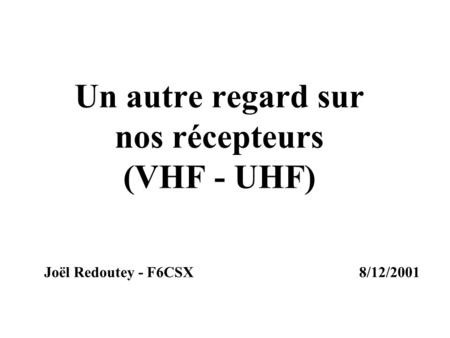 Un autre regard sur nos récepteurs (VHF - UHF)