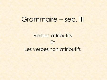 Verbes attributifs Et Les verbes non attributifs