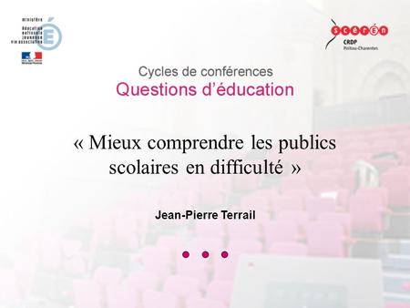 « Mieux comprendre les publics scolaires en difficulté » Jean-Pierre Terrail.