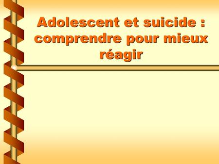 Adolescent et suicide : comprendre pour mieux réagir