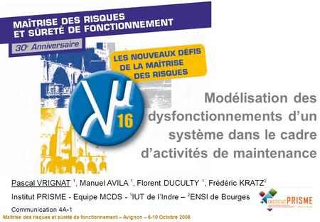 Maîtrise des risques et sûreté de fonctionnement – Avignon – 6-10 Octobre 2008 Modélisation des dysfonctionnements dun système dans le cadre dactivités.