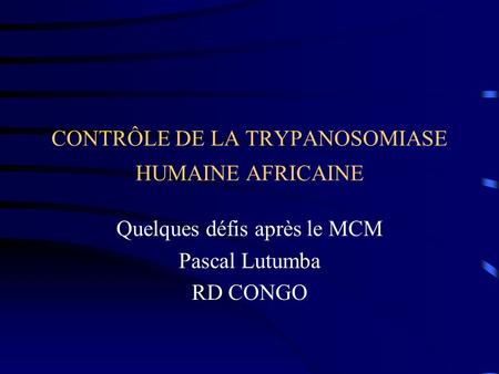 CONTRÔLE DE LA TRYPANOSOMIASE HUMAINE AFRICAINE