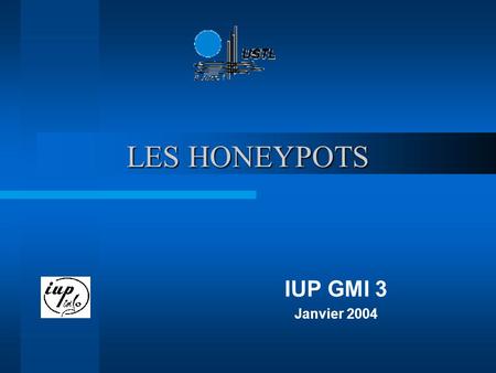 LES HONEYPOTS IUP GMI 3 Janvier 2004.