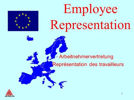 1 Représentation des travailleurs Arbeitnehmervertretung Employee Representation.