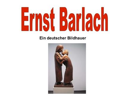 Ernst Barlach Ein deutscher Bildhauer.
