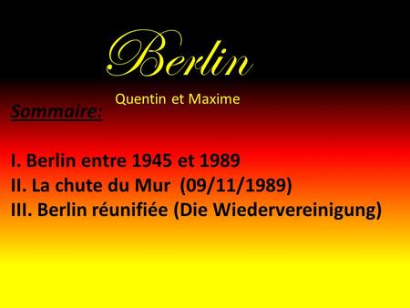 Berlin Sommaire: I. Berlin entre 1945 et 1989