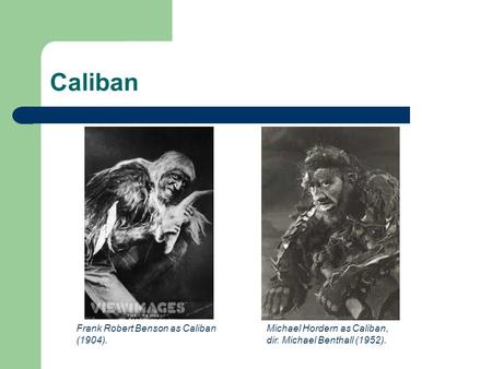 Caliban Frank Robert Benson as Caliban (1904).