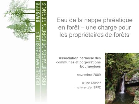 Eau de la nappe phréatique en forêt – une charge pour les propriétaires de forêts Association bernoise des communes et corporations bourgeoises novembre.