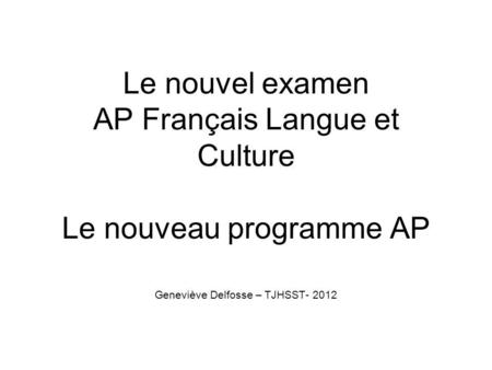 Le nouvel examen AP Français Langue et Culture Le nouveau programme AP