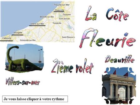 Je vous laisse cliquer à votre rythme Lappellation de Côte Fleurie provient de ses nombreuses et célèbres stations balnéaires et de la proximité de la.
