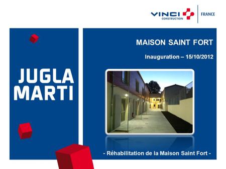 MAISON SAINT FORT Inauguration – 15/10/2012 - Réhabilitation de la Maison Saint Fort -