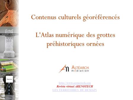 Contenus culturels géoréférencés L'Atlas numérique des grottes préhistoriques ornées   Revista virtual.