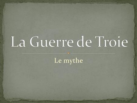 La Guerre de Troie Le mythe.