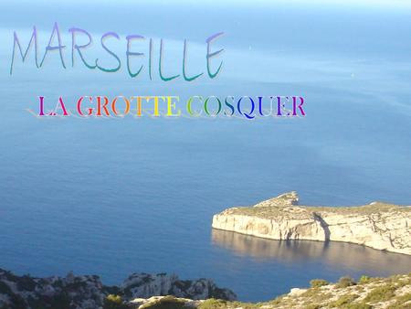 MARSEILLE LA GROTTE COSQUER.