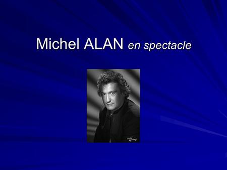 Michel ALAN en spectacle