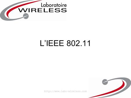 L’IEEE 802.11 http://www.labo-wireless.com.