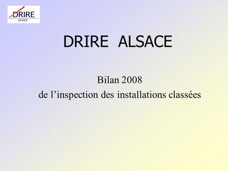 DRIRE ALSACE Bilan 2008 de linspection des installations classées.