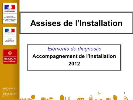 1 Assises de lInstallation Eléments de diagnostic Accompagnement de linstallation 2012.
