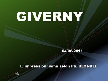 GIVERNY 04/08/2011 L impressionnisme selon Ph. BLONDEL.