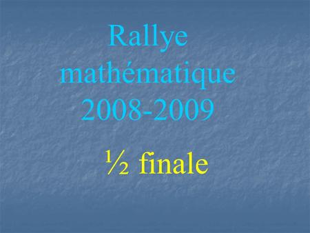 Rallye mathématique 2008-2009 ½ finale. 1 er tirage Les trois mots.