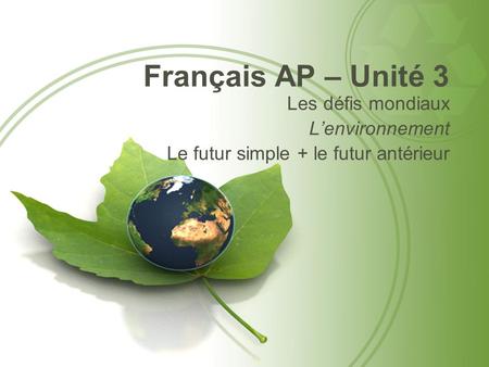 Français AP – Unité 3 Les défis mondiaux L’environnement