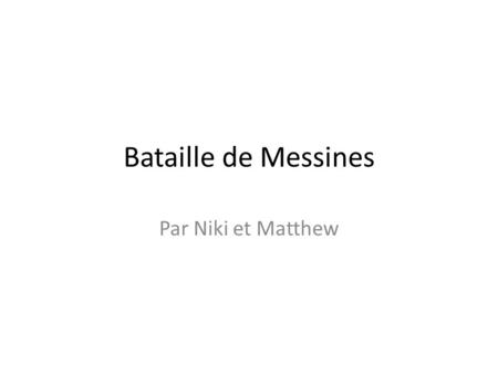 Bataille de Messines Par Niki et Matthew.