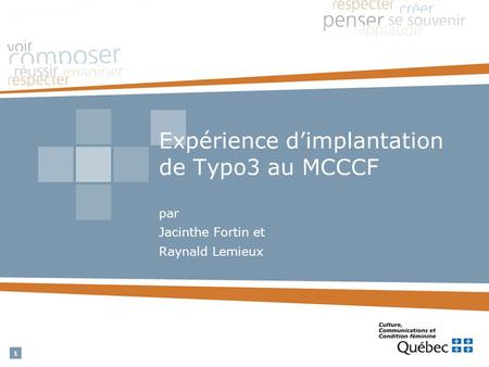 1 Expérience dimplantation de Typo3 au MCCCF par Jacinthe Fortin et Raynald Lemieux.