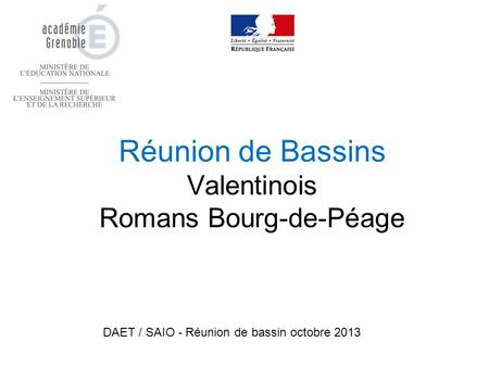 Réunion de Bassins Valentinois Romans Bourg-de-Péage DAET / SAIO - Réunion de bassin octobre 2013.
