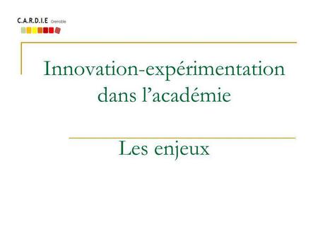 Innovation-expérimentation dans lacadémie Les enjeux.