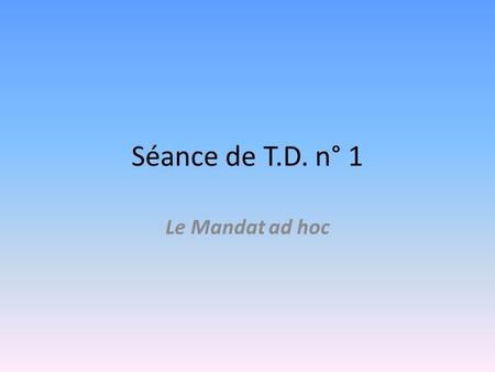 Séance de T.D. n° 1 Le Mandat ad hoc. II - Compléter le tableau sur le thème du droit dalerte (Extrait de louvrage de M. Jacquemont consacré au « Droit.