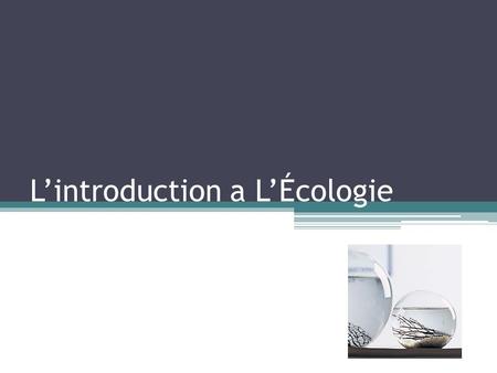 L’introduction a L’Écologie