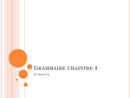 Grammaire chapitre 4 3 vwo (+).